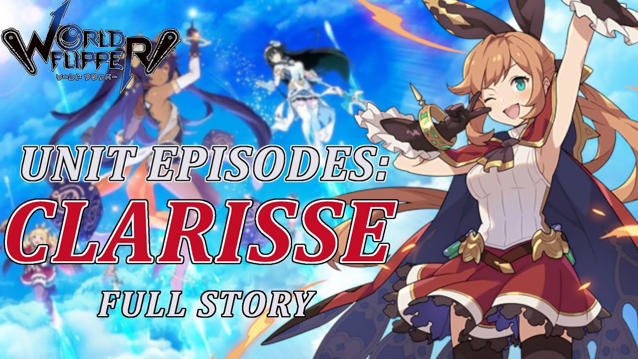 World Flipper - Unit Episodes: Clarisse FULL Story