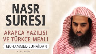 Nasr suresi anlamı dinle Muhammed al Luhaidan (Nasr suresi arapça yazılışı okunuşu ve meali)