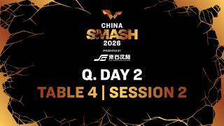 LIVE! | T4 | Q. Day 2 | China Smash 2026 | Session 2