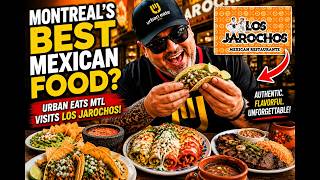 Urban Eats MTL Discovers Authentic Mexican Flavors at Los Jarochos Montréal
