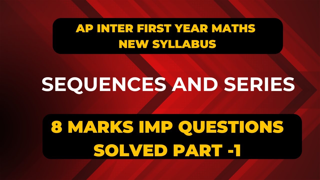 Sequences and Series 8 Marks V IMP   PART 1   AP Inter First Year NEW Syllabus