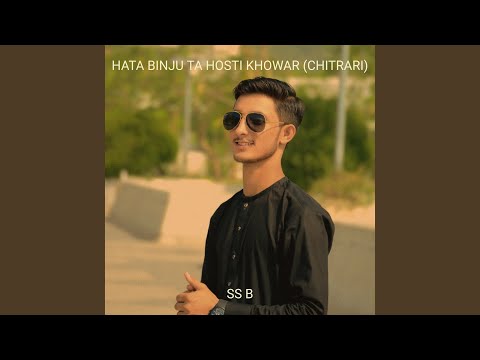 Hata Binju Ta Hosti Khowar Chitrari 
