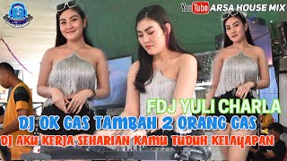 OT ARSA DJ OK GASS TAMBAH 2 ORANG GAS❗DJ AKU KERJA SEHARIAN KAMU TUDUH KELAYAPAN SAYANG DJ YULI