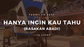 Hanya Ingin Kau Tahu - Fadhilah Jati || Live Acoustic Cover (Rasakan Abadi)
