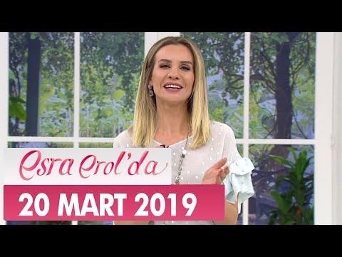 Esra Erol'da 20 Mart 2019 - Tek Parça