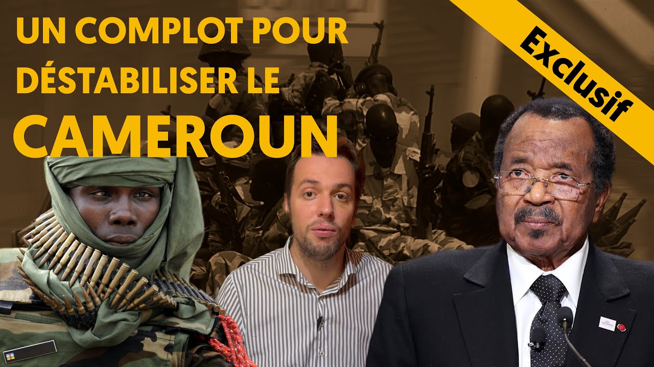 UN COMPLOT POUR DÉSTABILISER LE CAMEROUN ? (RÉVÉLATIONS)
