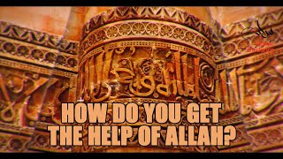 How Do You Get The Help Of Allah?