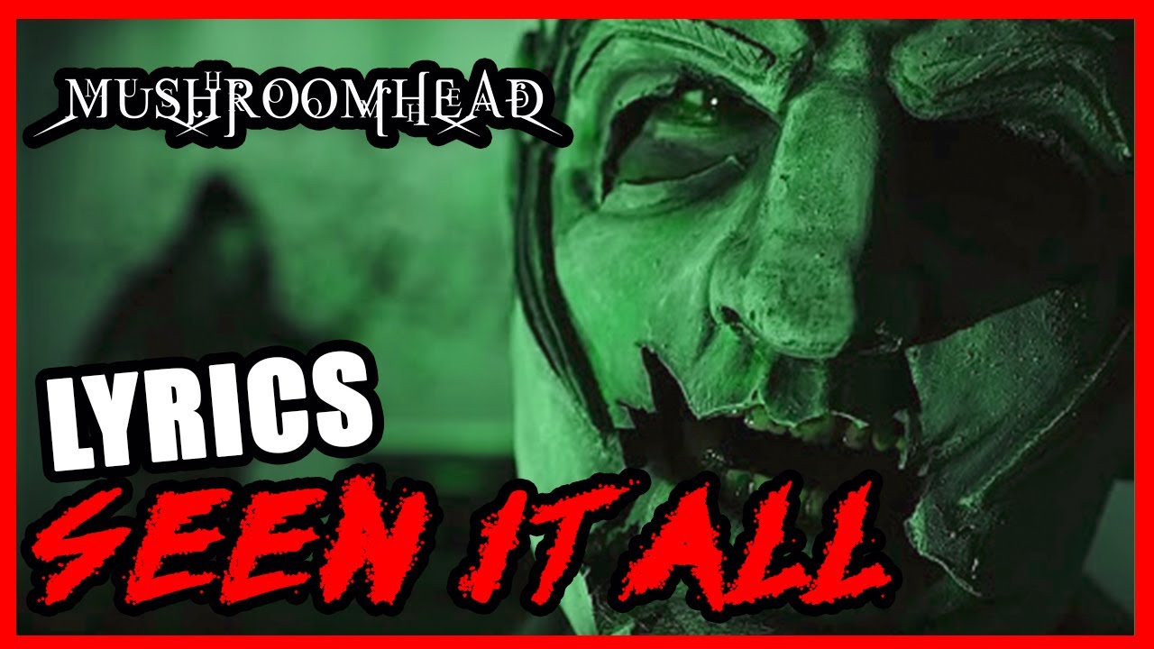 Mushroomhead Seen it all ( Lyrics Letra) 🍄🍄🍄🍄🍄 YouTube