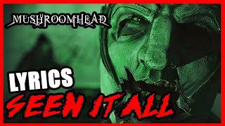 Mushroomhead - Seen it all ( Lyrics - Letra)  🍄🍄🍄🍄🍄