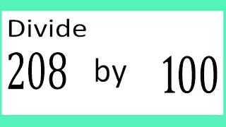 Divide     208      by     100