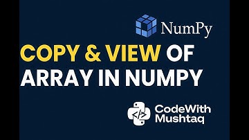 Copy vs View in NumPy Arrays  Python NumPy Tutorial