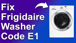 Frigidaire Washer Code E1 (What Is The Main Cause Of Error E1? How To Get Rid Of The Error?)