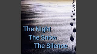 The Night The Snow The Silence