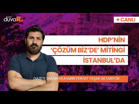 HDP, kapatma davası gölgesinde miting düzenledi I Gazete Duvar muhabiri Ferhat Yaşar aktardı