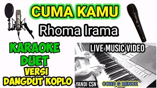 KARAOKE CUMA KAMU KOPLO DUET RHOMA IRAMA