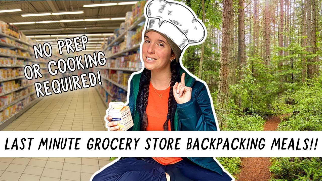 Last Minute BACKPACKING MEALS From Any Grocery Store! Miranda in the