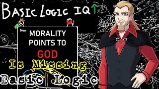 Basic Logic's Morality Points to God is Missing Basic Logic