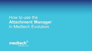 How to use the Attachment Manager | Medtech Evolution