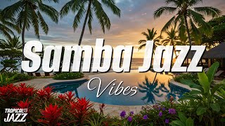 Samba Jazz 🌴 Vibrant Rhythms of Tropical Jazz | Samba Jazz Playlist 🌿