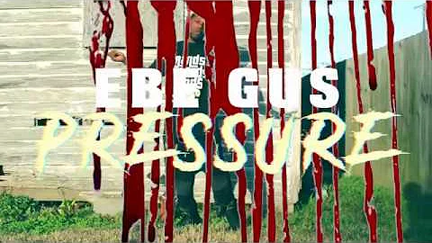 EBE GUS - [PRESSURE ] OFFICIAL VIDEO