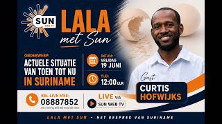 LALA - Actuele situatie Suriname toen tot nu met gast Curtis Hofwijks  I SUN WEB TV I