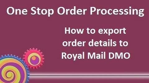 One Stop Order Processing - How to export order details to Royal Mail Despatch Manager Online (DMO)