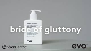 EVO - Product Knowledge: Bride of Gluttony Volumising Conditioner - SalonCentric Canada - EN