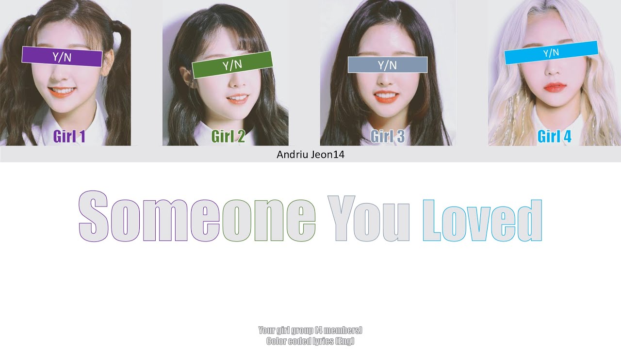 Your Girl Group-Someone You Loved (4 members) Color Coded Lyrics (Eng) Original by Brittany Maggs