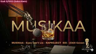 Musikaa - Eyes Cant Lie - Raproject Chill Cover