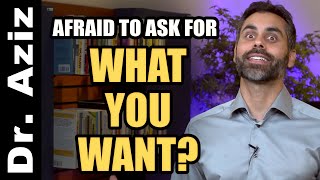 Are You Afraid To Ask For What You Want?