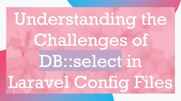 Understanding the Challenges of DB::select in Laravel Config Files