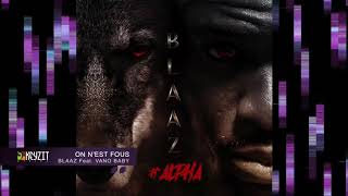 BLAAZ FT VANO BABY - ON N'EST FOUS (Audio officiel) Abonné vous pour la suite