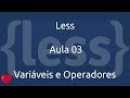 Aula 03 - Curso de LESS - Variáveis e Operadores