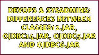 DevOps & SysAdmins: Differences between classes12.jar, ojdbc14.jar, ojdbc5.jar and ojdbc6.jar