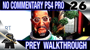 PREY Walkthrough No Commentary - Part 26 2017 PREY (PS4 Pro) - Alex