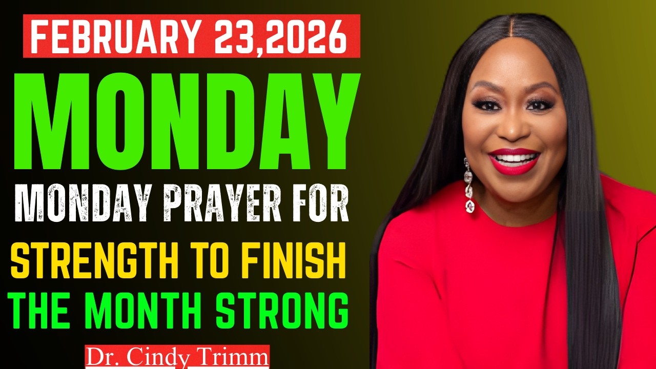 FEB 23, 2026 Monday Prayer for Strength to Finish the Month Strong | Dr. Cindy Trimm Motivational