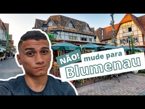 NÃO MUDE PARA BLUMENAU! um recado importante.