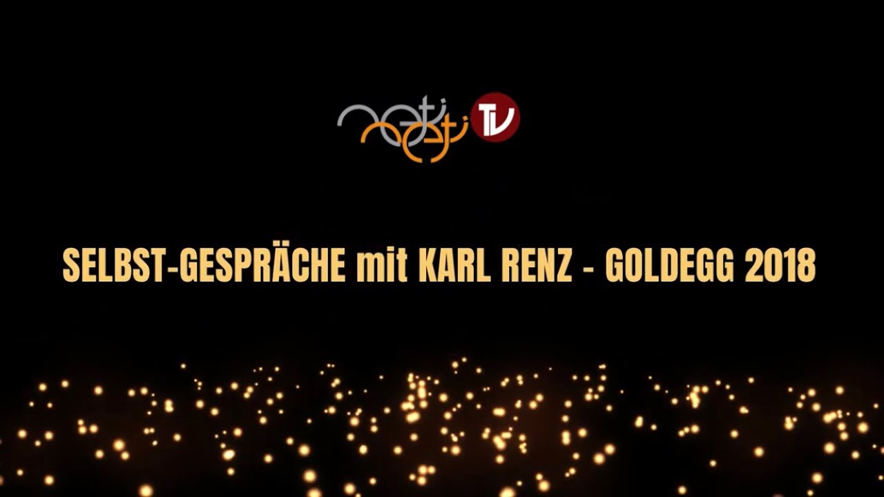 Teil 9 - SELBST-GESPRÄCHE mit Karl RENZ - GOLDEGG 2018