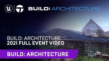Build: Architecture 2021 | Full Event Video | Unreal Engine & Twinmotion