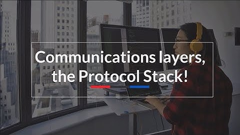 Communications layers, the Protocol Stack!