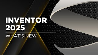 What's New in Inventor 2025? - Webinar Recording