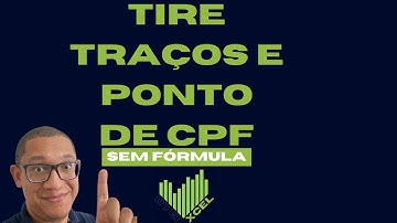 Remova pontos e traços de CPF no Excel sem fórmulas