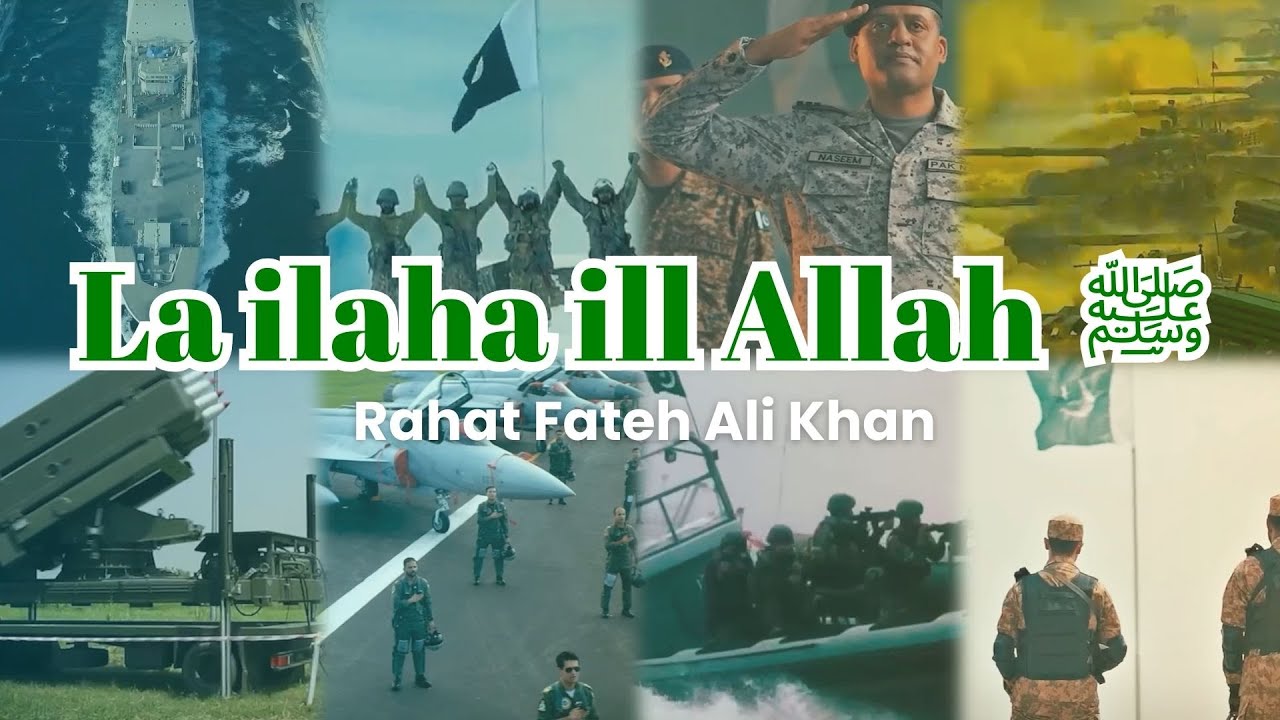 La ilaha ill Allah ﷺ | Hifazat Teri Hum Karein Gay Watan | Rahat Fateh Ali Khan | ISPR
