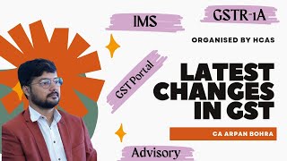 Latest Updates & Changes in GST Including Invoice Management System (IMS) and GSTR-1A at HCAS