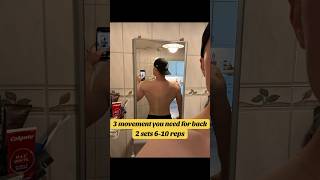 3 movement you need to build back, 2 sets 6-10 reps. Focus on control, form and muscle contraction.
