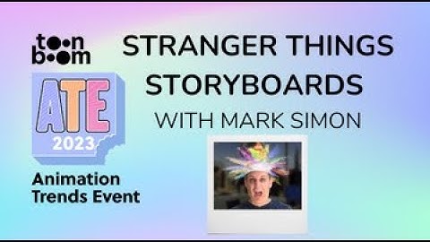 Stranger Things Storyboards with Mark Simon l Animation Trends Event 2023