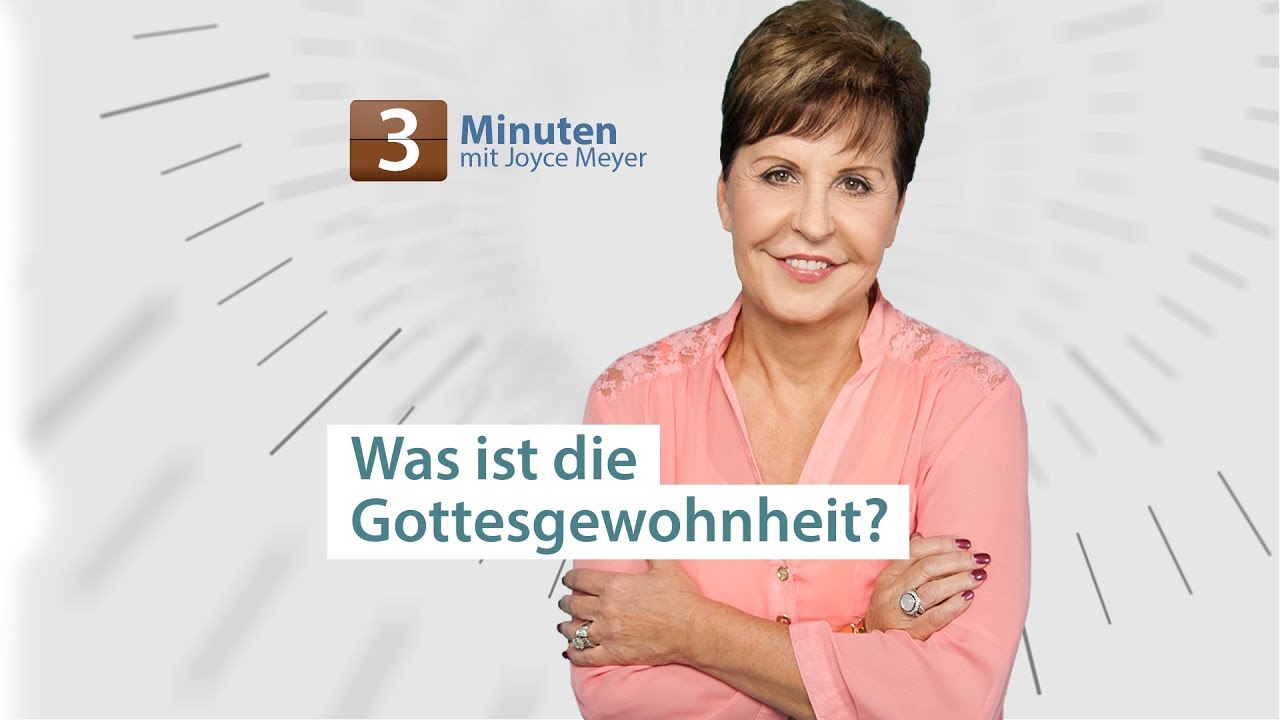 3MinutenAndacht Entwickle die Gottesgewohnheit Joyce Meyer Gott