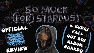 So Much (For) Stardust Review + Fall Out Boy Discography Ranking!