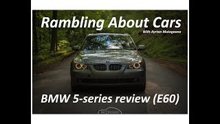 E60 BMW 5 Series Review (530xi) | Rambling About Cars