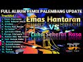 FULL ALBUM EMAS HANTARAN, LUKA SEKERAT RASA REMIX PALEMBANG